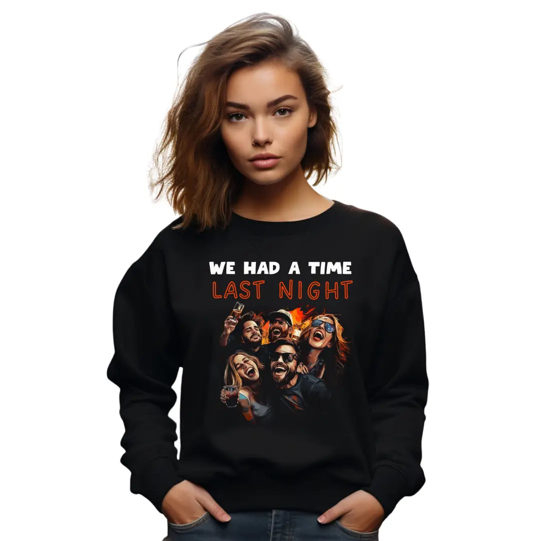 We Had a Time Last Night: Friends' Night Out  Sweatshirt - Black Threadz