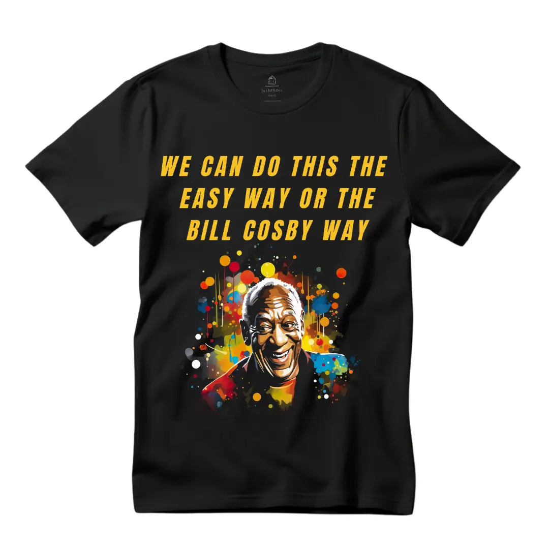 Bill Cosby Way- Funny T-Shirt - Black Threadz
