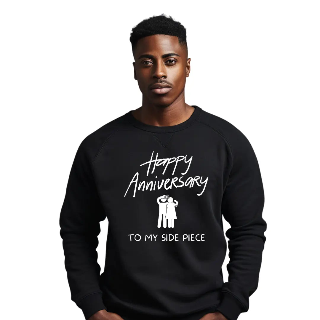 Happy Anniversary to My Side Piece: Funny Sweatshirt - Black Threadz