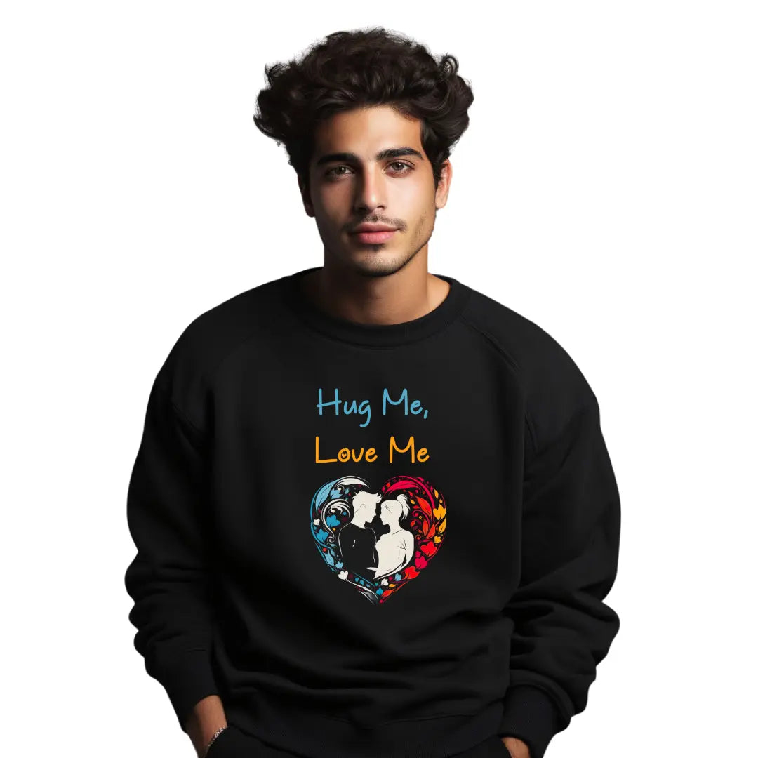 Hug Me, Love Me: Embrace Valentine's Day with this Heartwarming Sweatshirt - Black Threadz