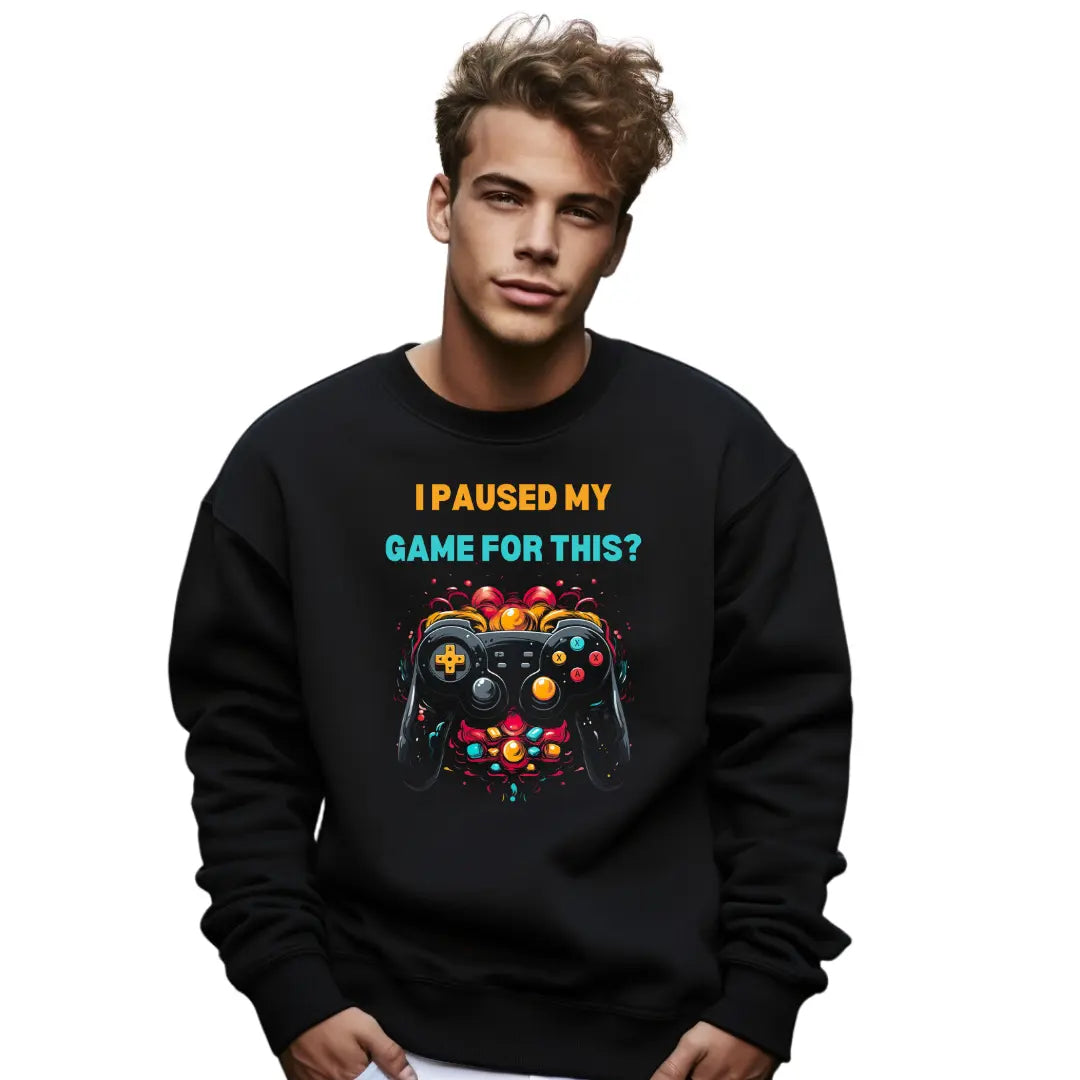 Humorous Gaming Sweatshirt - 'I Paused My Game for This' Statement Sweatshirt - Black Threadz