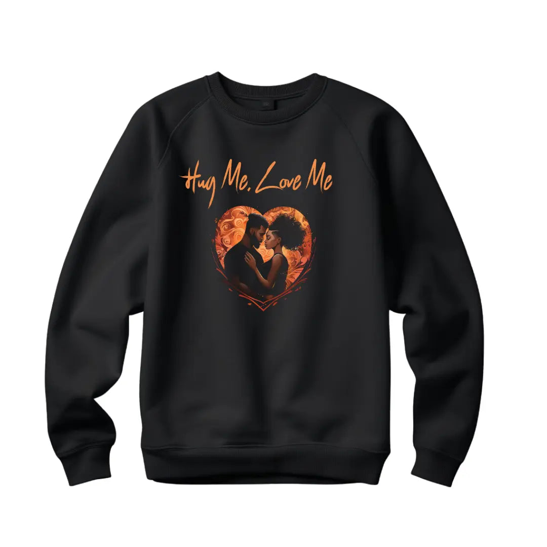 Hug Me, Love Me: Embraced Black Couple Valentine's Day Sweatshirt for a Heartwarming Celebration - Black Threadz