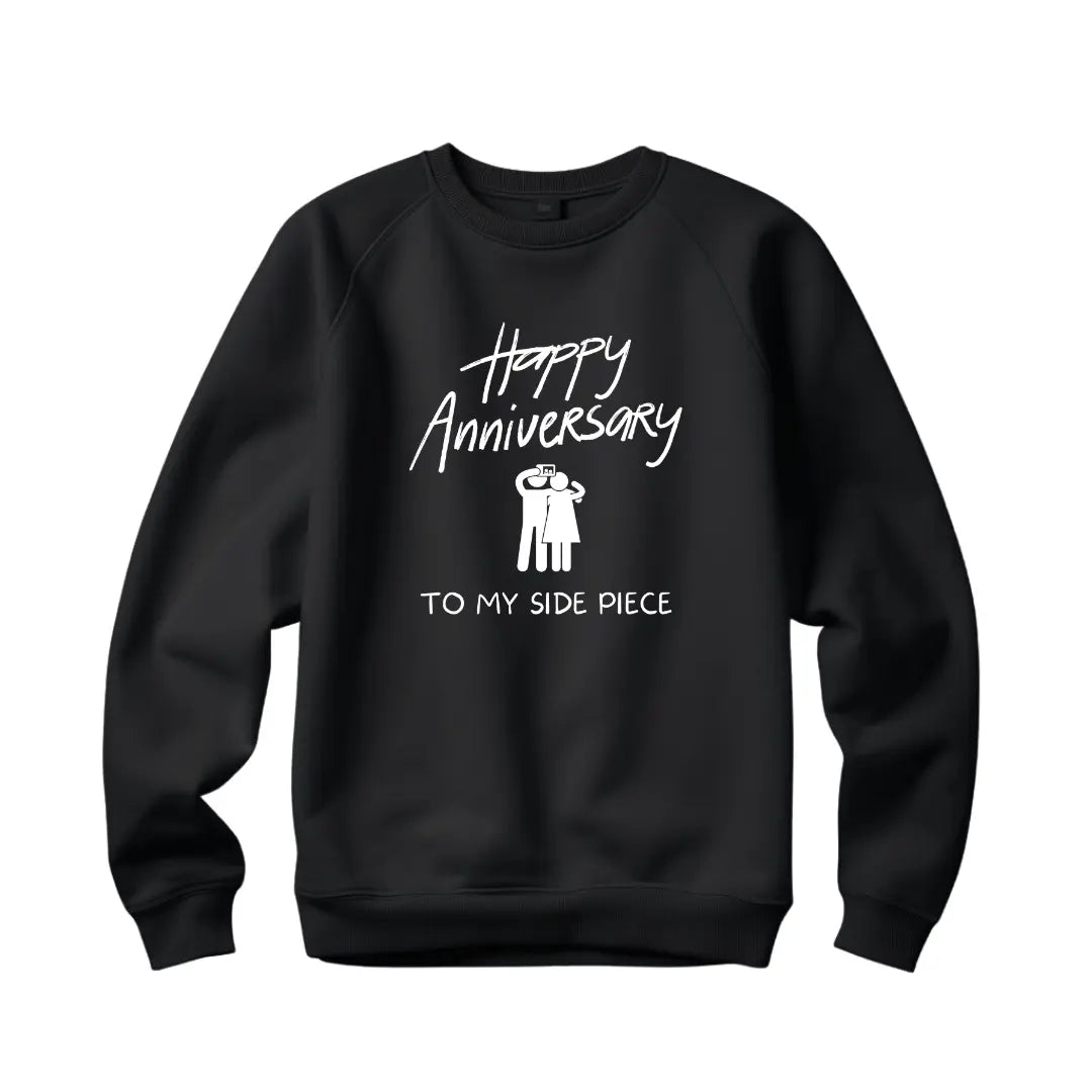 Happy Anniversary to My Side Piece: Funny Sweatshirt - Black Threadz