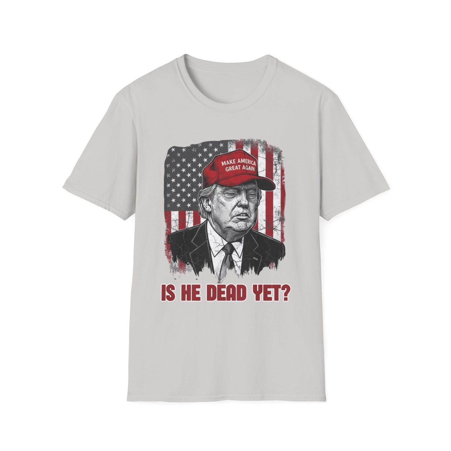 Is He Dead Yet? Anti-Trump T-Shirt | Dark Humor Political Protest Tee