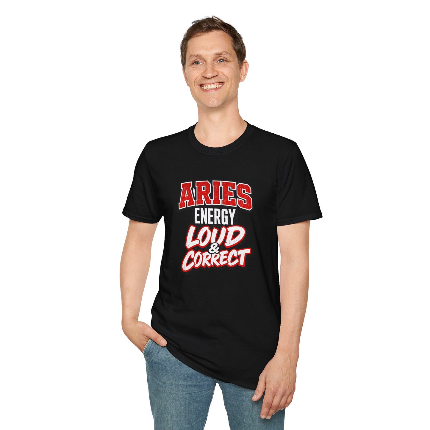 Aries Energy Loud & Correct T-Shirt – Funny Aries Zodiac Shirt, Bold Astrology Graphic Tee, Aries Birthday Gift for Men & Women