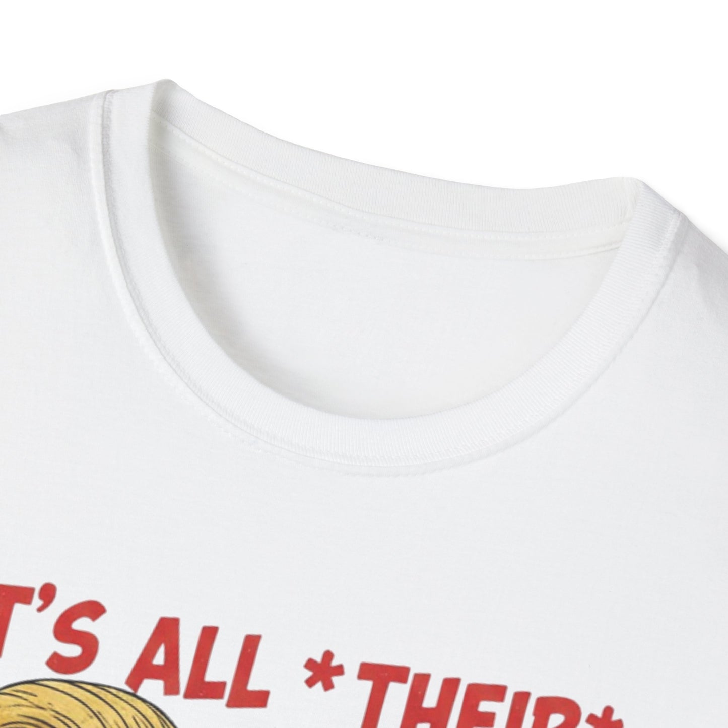It's All Their Fault Anti-Trump T-Shirt | Satirical Political Parody Tee