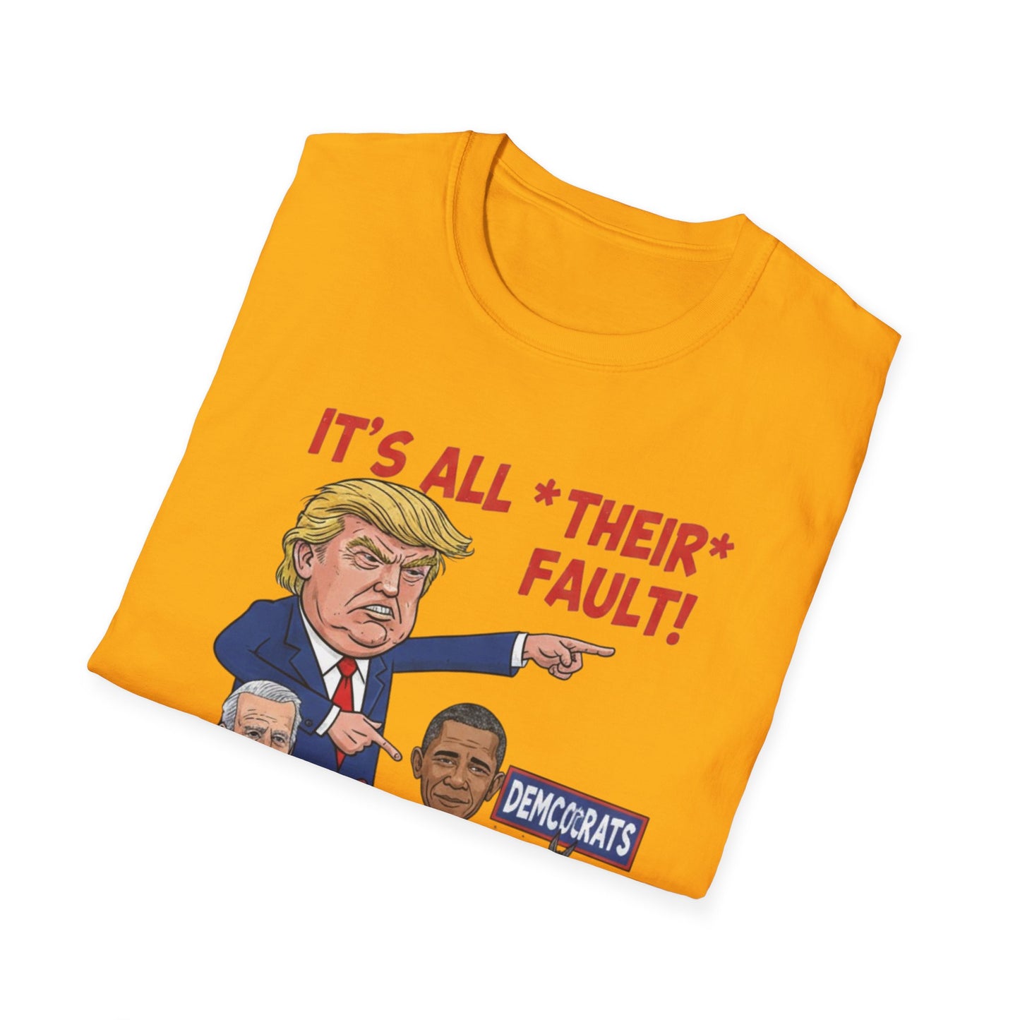 It's All Their Fault Anti-Trump T-Shirt | Satirical Political Parody Tee
