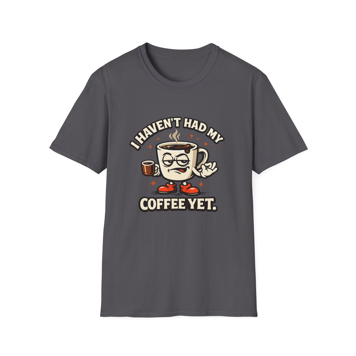 Funny Coffee T-Shirt – “I Haven’t Had My Coffee Yet” Graphic Tee – Sarcastic Morning Humor Shirt – Unisex Caffeine Lover Top