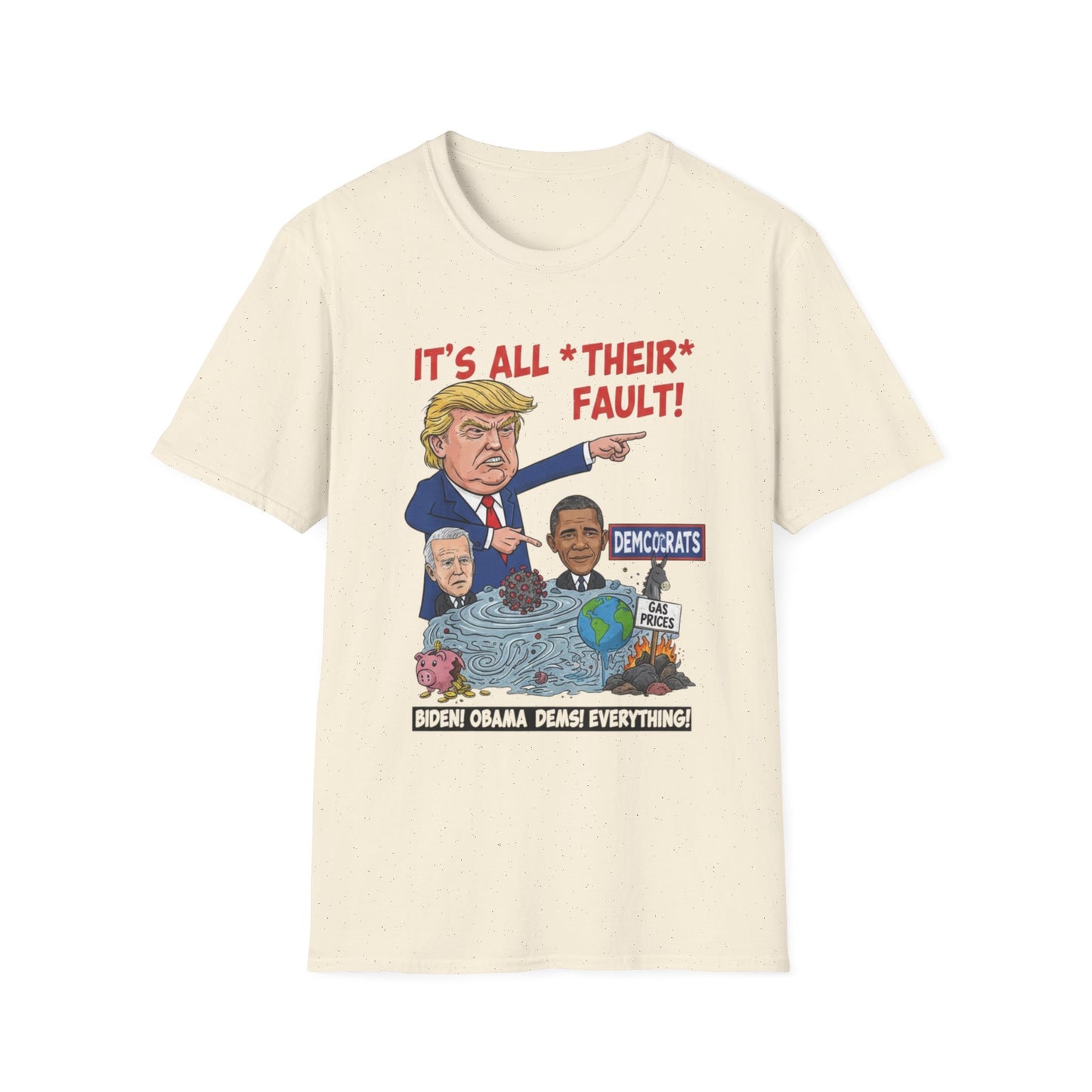 It's All Their Fault Anti-Trump T-Shirt | Satirical Political Parody Tee
