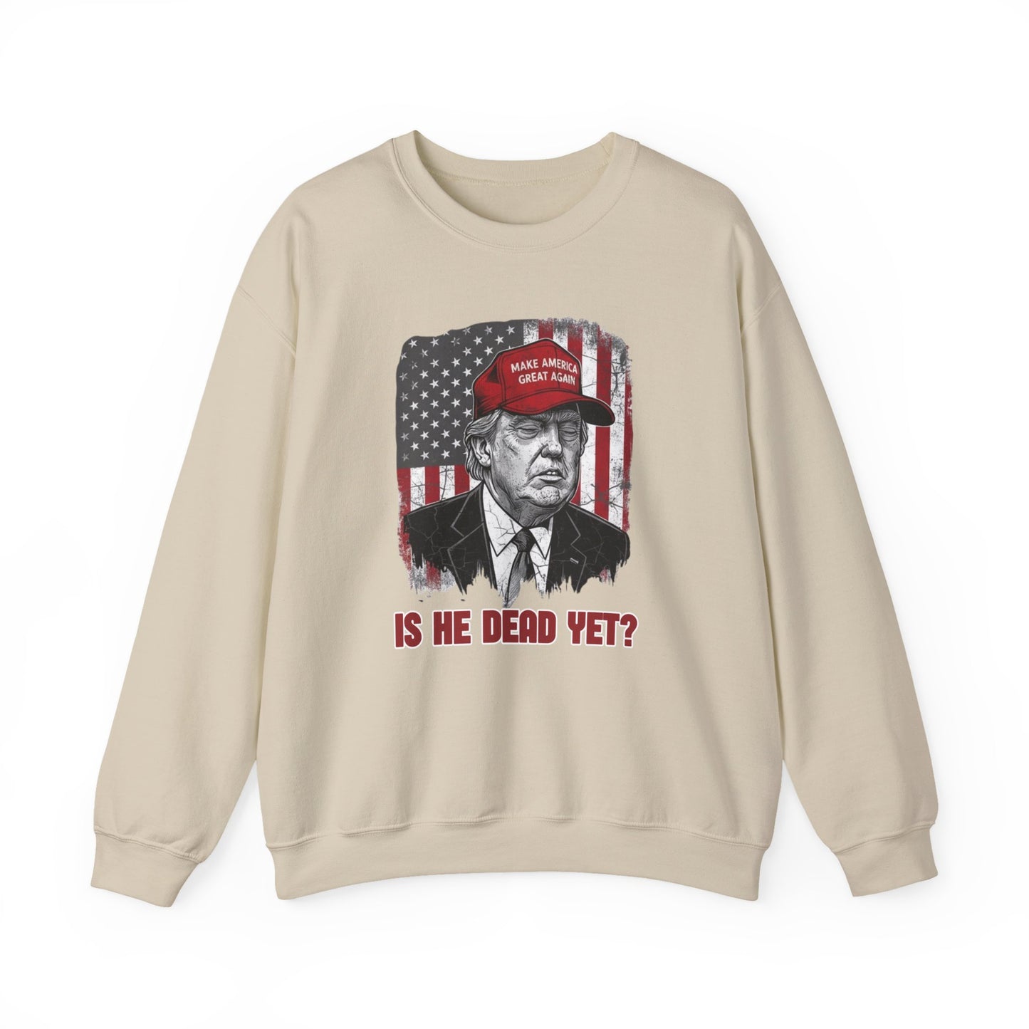 Crewneck Sweatshirt — Political Satire 'Is He Dead Yet?