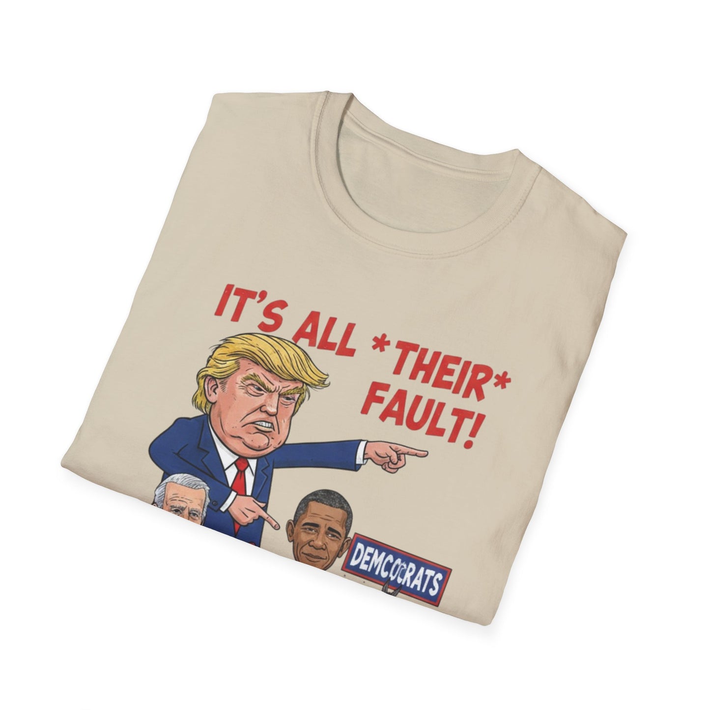 It's All Their Fault Anti-Trump T-Shirt | Satirical Political Parody Tee