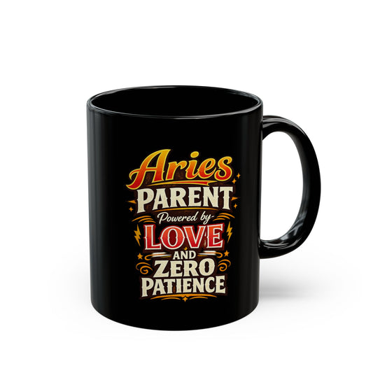 Aries Parent Mug - "Powered by Love and Zero Patience" Horoscope Coffee Cup