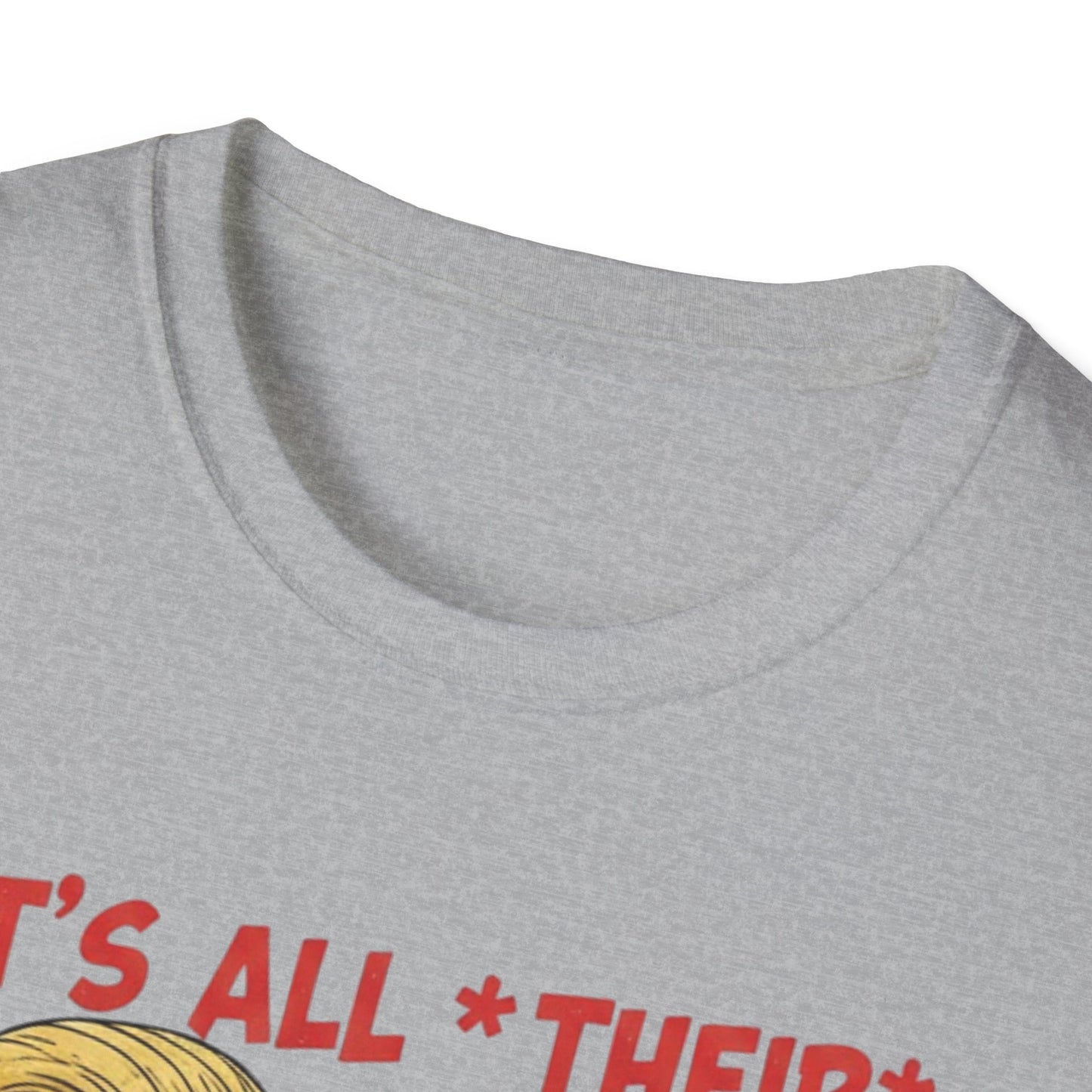 It's All Their Fault Anti-Trump T-Shirt | Satirical Political Parody Tee