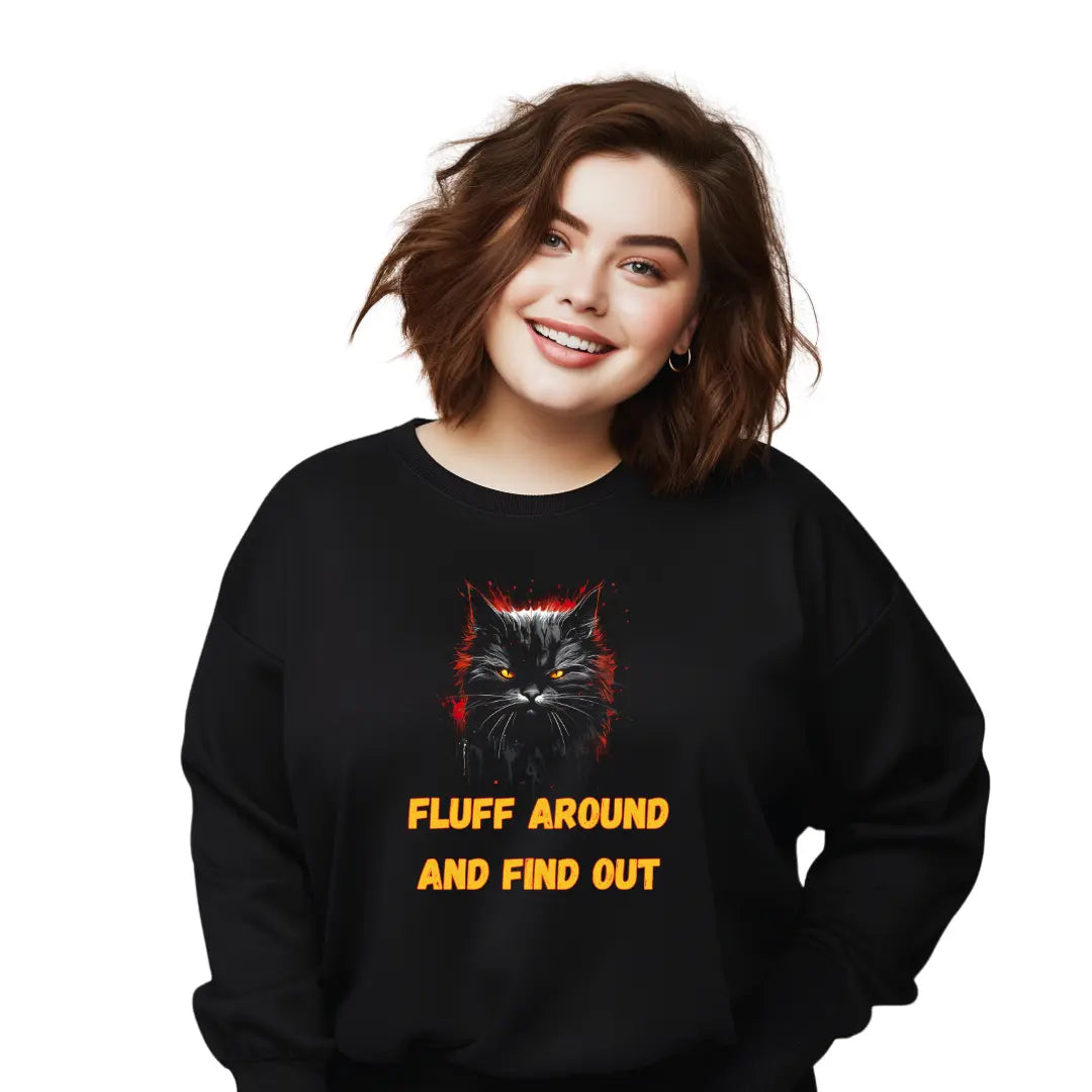 Fluff Around and Find Out Humorous Sweatshirt - Embrace Bold Adventures - Black Threadz