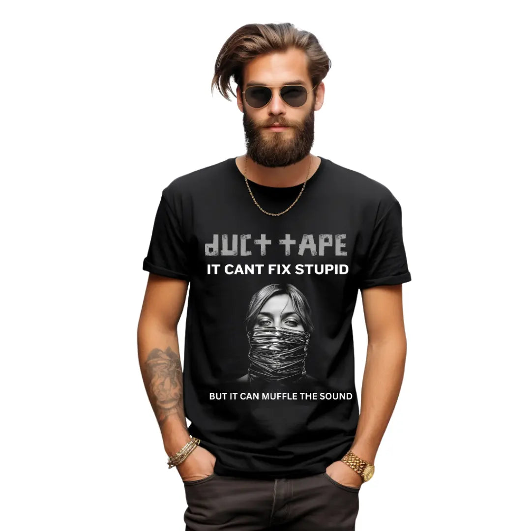 Duct Tape Can't Fix Stupid, But Can Muffle the Sound Humorous T-Shirt - Black Threadz