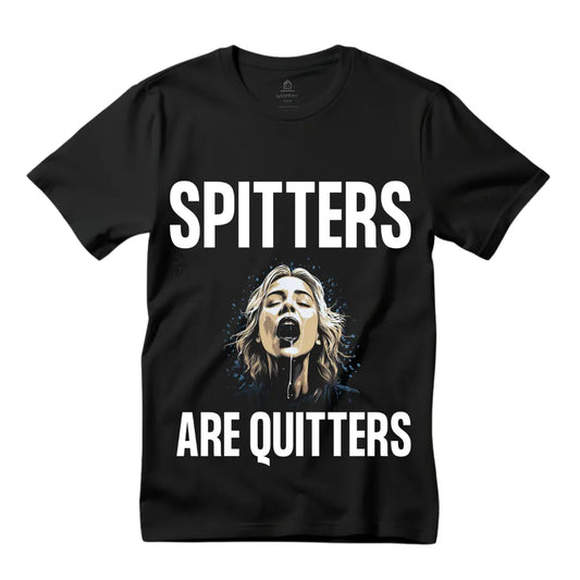 Spitters Are Quitters T-Shirt: Embrace Resilience and Perseverance - Black Threadz