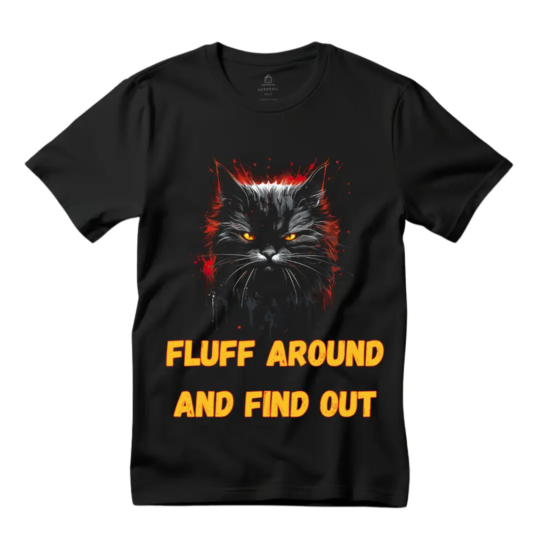 Fluff Around and Find Out Humorous T-Shirt - Embrace Bold Adventures - Black Threadz