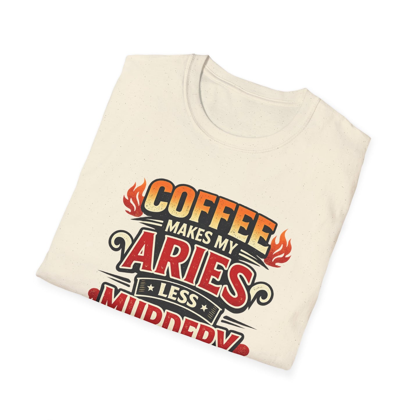 Coffee Makes My Aries Less Murdery T-Shirt – Funny Aries Coffee Lover Shirt, Astrology Zodiac Graphic Tee, Aries Birthday Gift for Men & Women