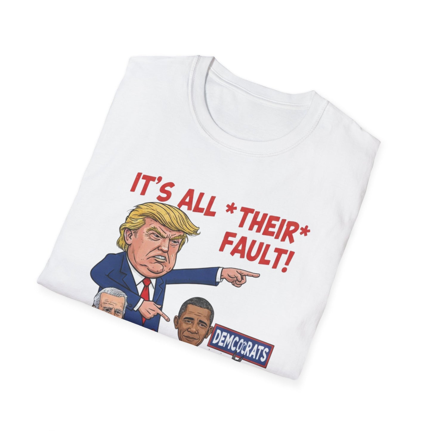 It's All Their Fault Anti-Trump T-Shirt | Satirical Political Parody Tee