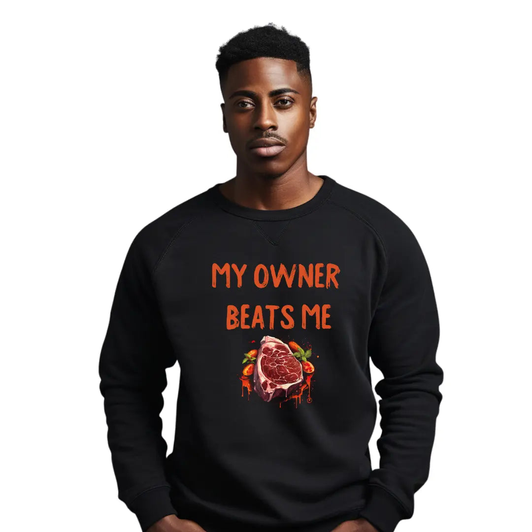 Funny Sweatshirts: My Owner Beats Me Sweatshirt - Black Threadz