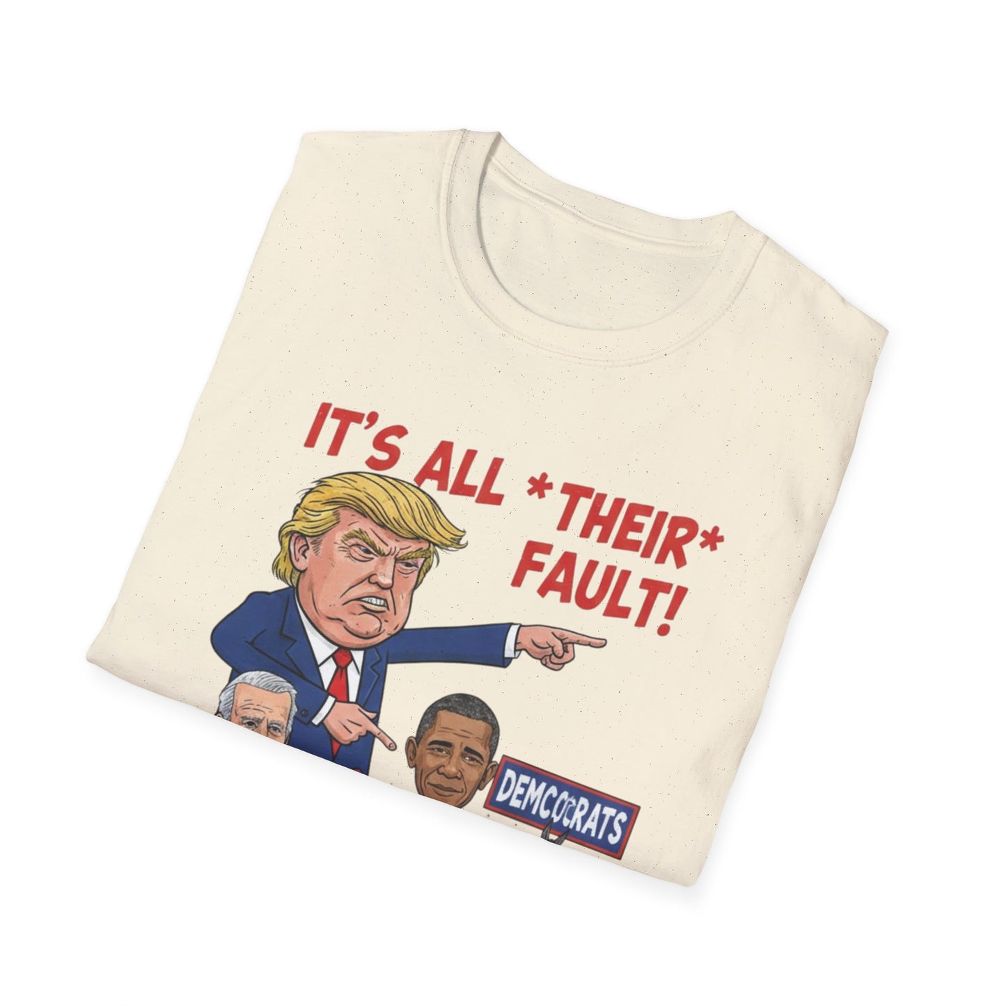 It's All Their Fault Anti-Trump T-Shirt | Satirical Political Parody Tee