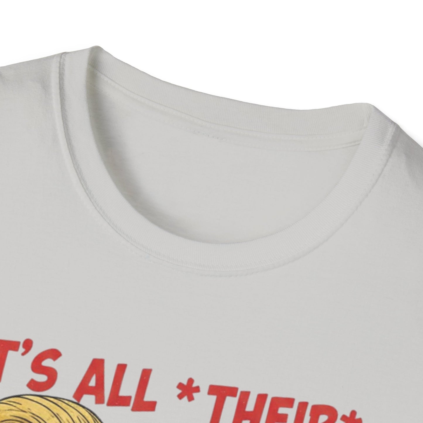 It's All Their Fault Anti-Trump T-Shirt | Satirical Political Parody Tee