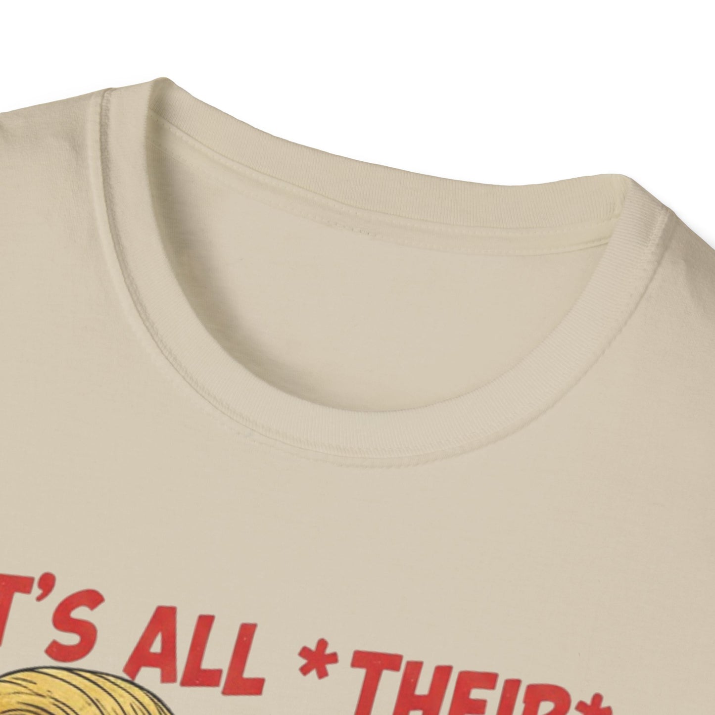 It's All Their Fault Anti-Trump T-Shirt | Satirical Political Parody Tee