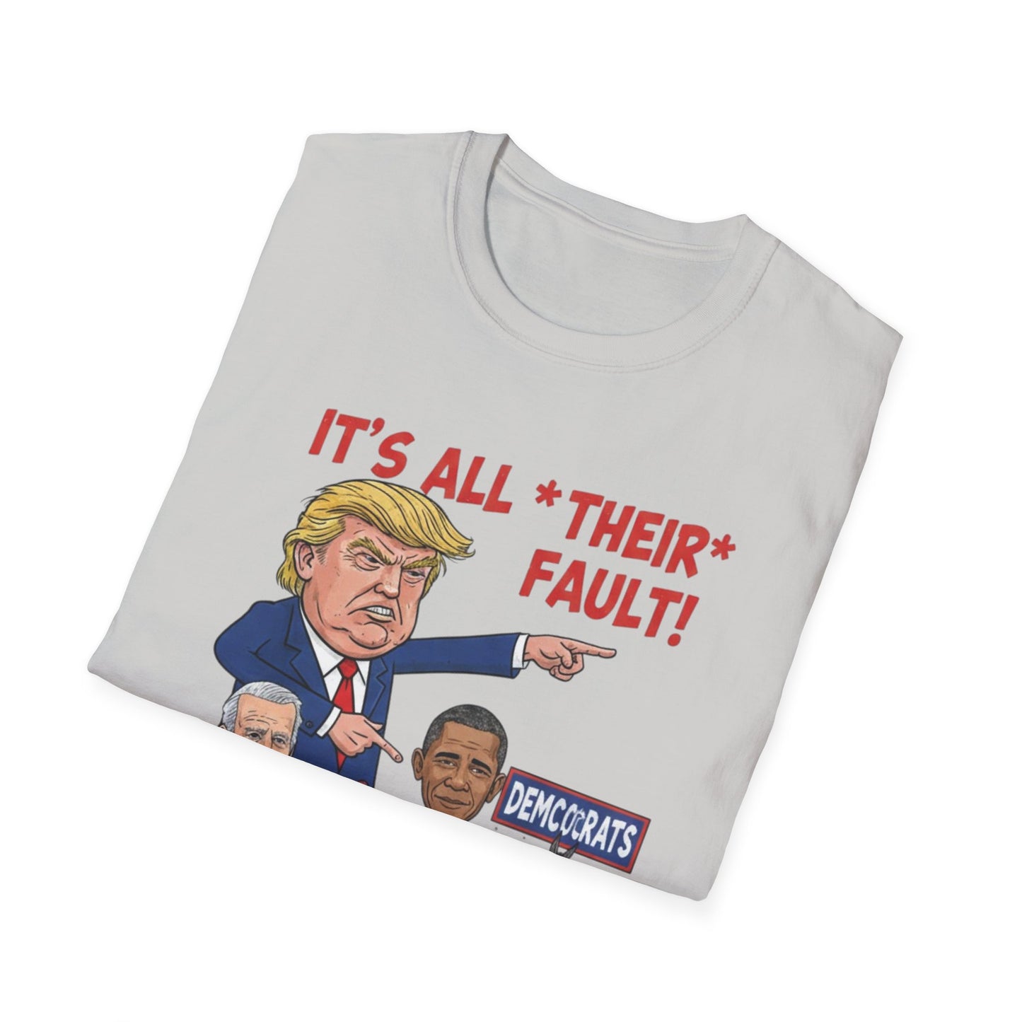 It's All Their Fault Anti-Trump T-Shirt | Satirical Political Parody Tee