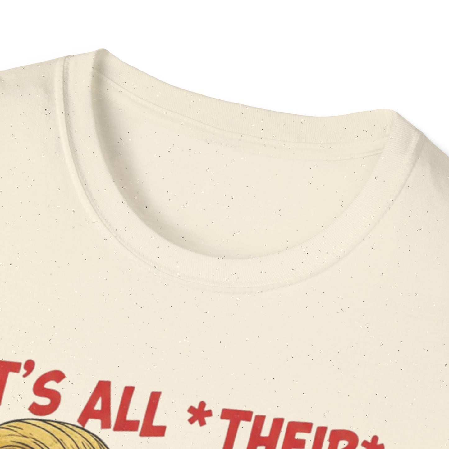 It's All Their Fault Anti-Trump T-Shirt | Satirical Political Parody Tee