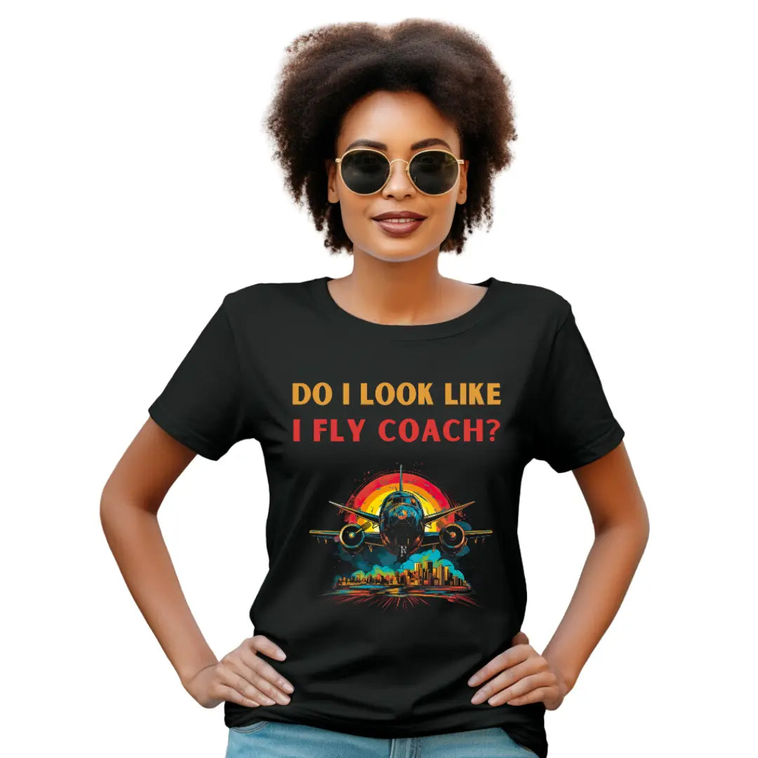 Do I Look Like I Fly Coach?' Attitude T-Shirt - Elevate Your Style - Black Threadz