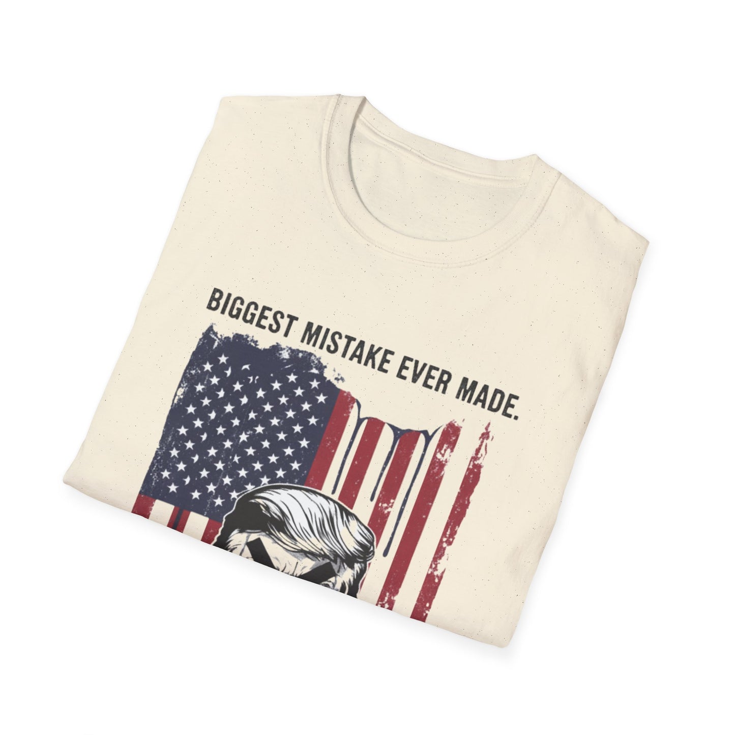 Anti Trump Biggest Mistake Tee
