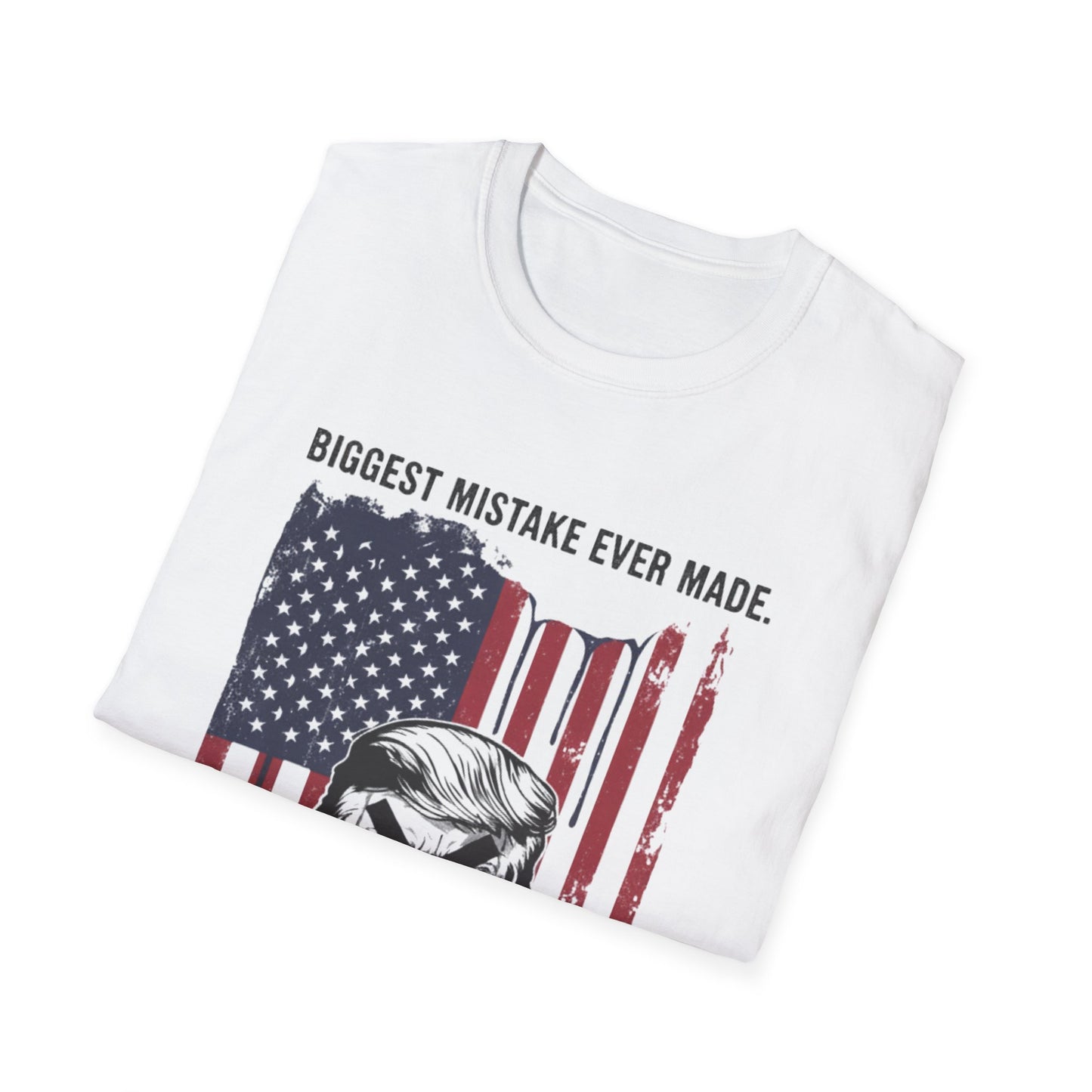 Anti Trump Biggest Mistake Tee