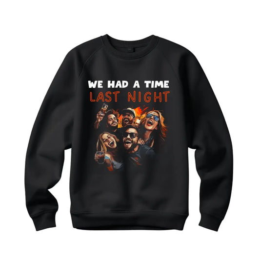 We Had a Time Last Night: Friends' Night Out  Sweatshirt - Black Threadz