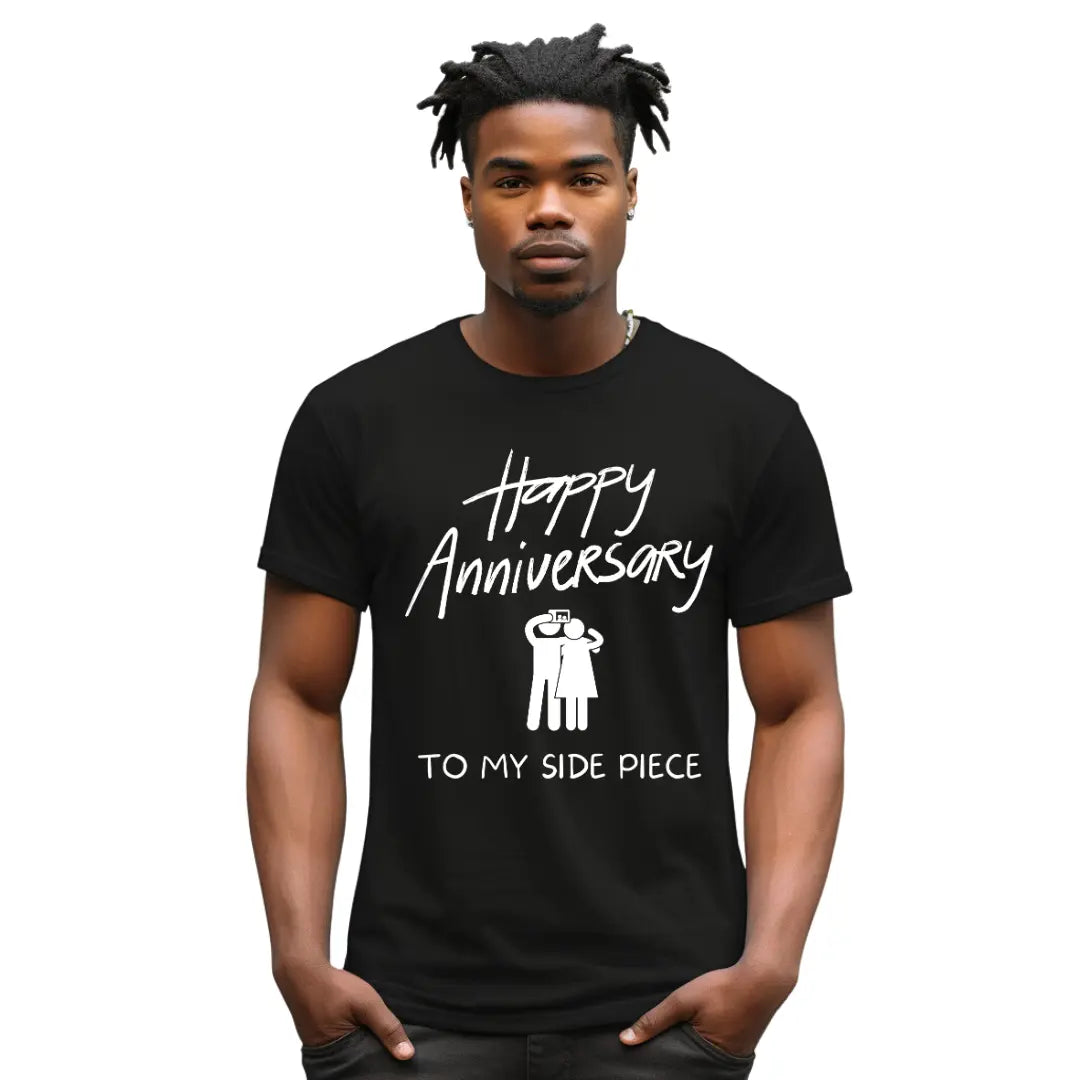 Happy Anniversary to My Side Piece: Funny T-Shirt - Black Threadz