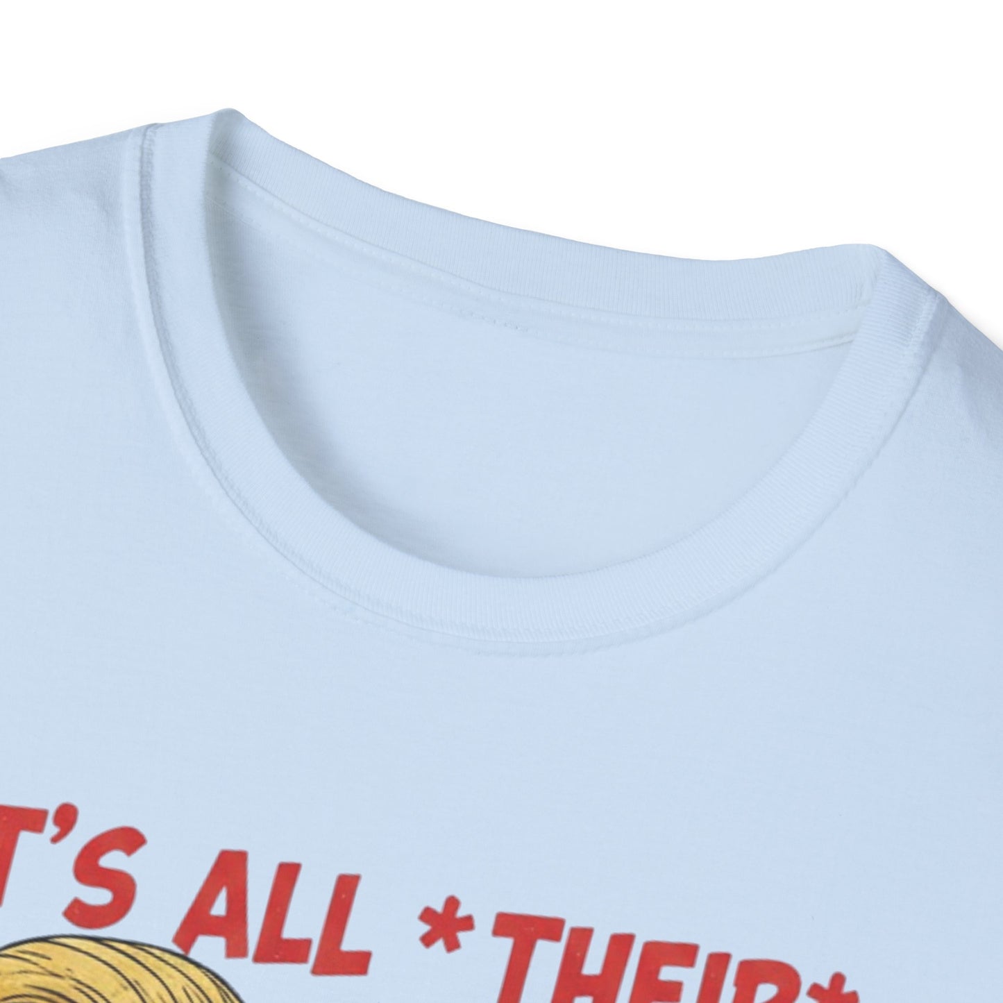 It's All Their Fault Anti-Trump T-Shirt | Satirical Political Parody Tee