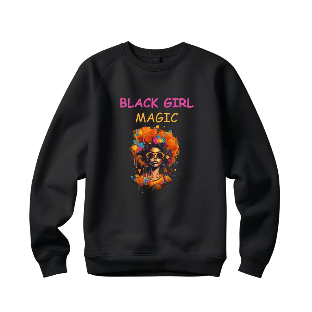 Black Girl Magic' Empowering Sweatshirt - Celebrate Strength and Beauty - Black Threadz