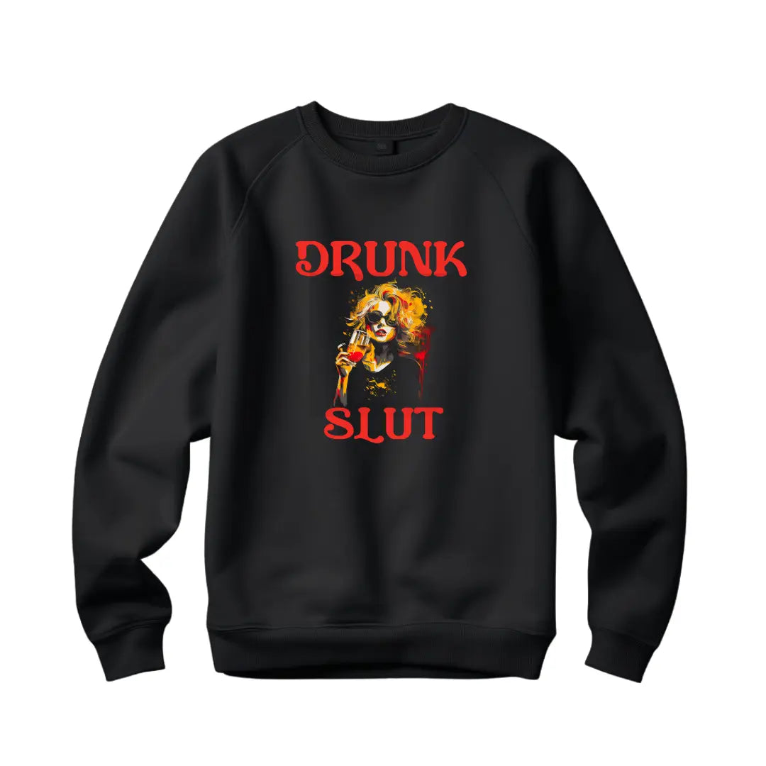 Drunk Slut Sweatshirt: Embrace a Hangover and Alcohol - Black Threadz