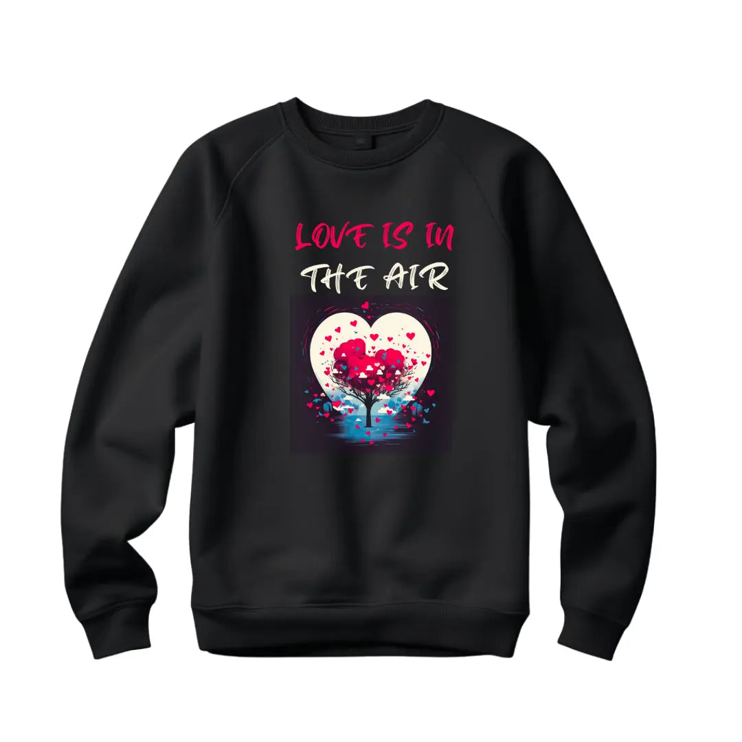 Love Is In The Air Valentines Day Sweatshirt - Black Threadz
