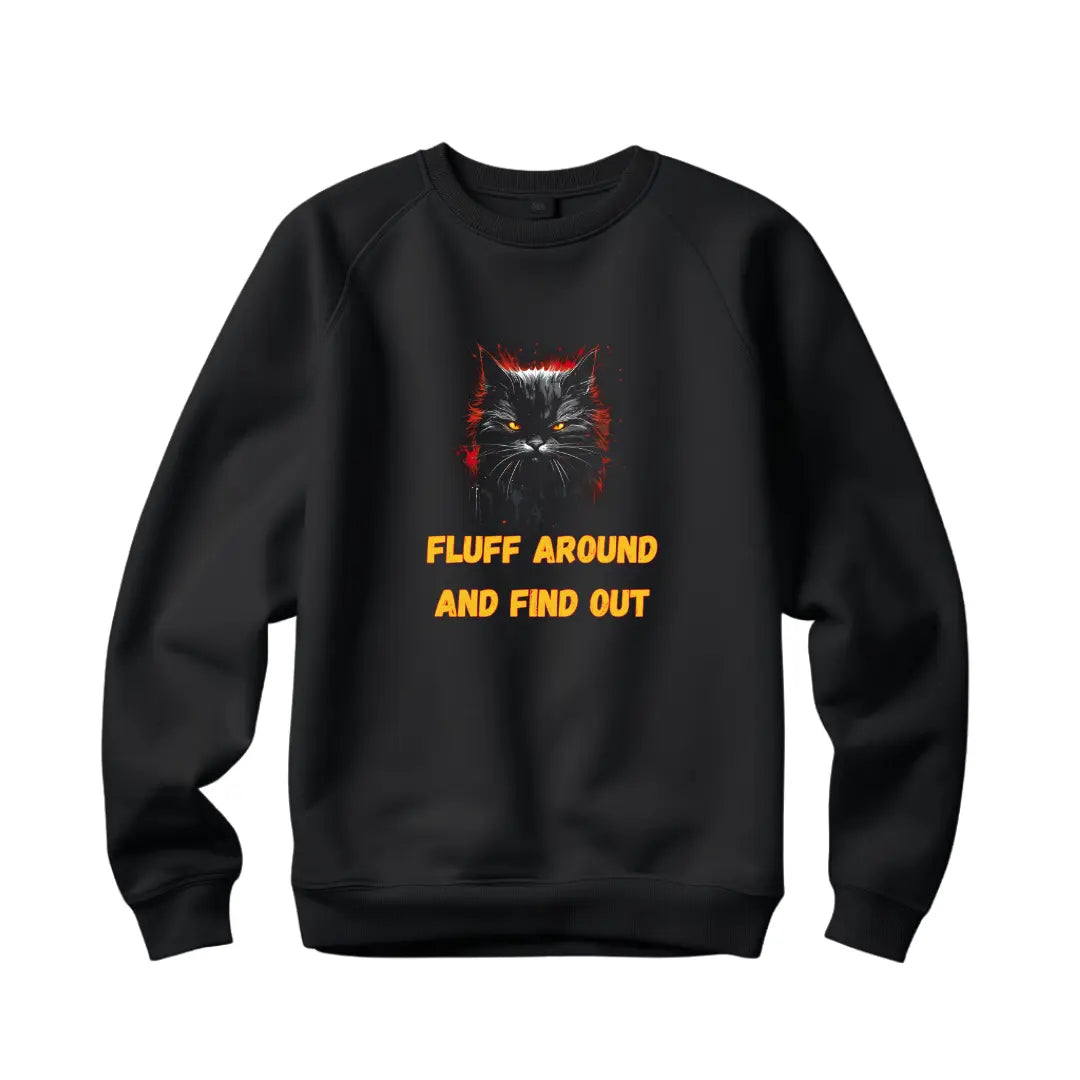 Fluff Around and Find Out Humorous Sweatshirt - Embrace Bold Adventures - Black Threadz