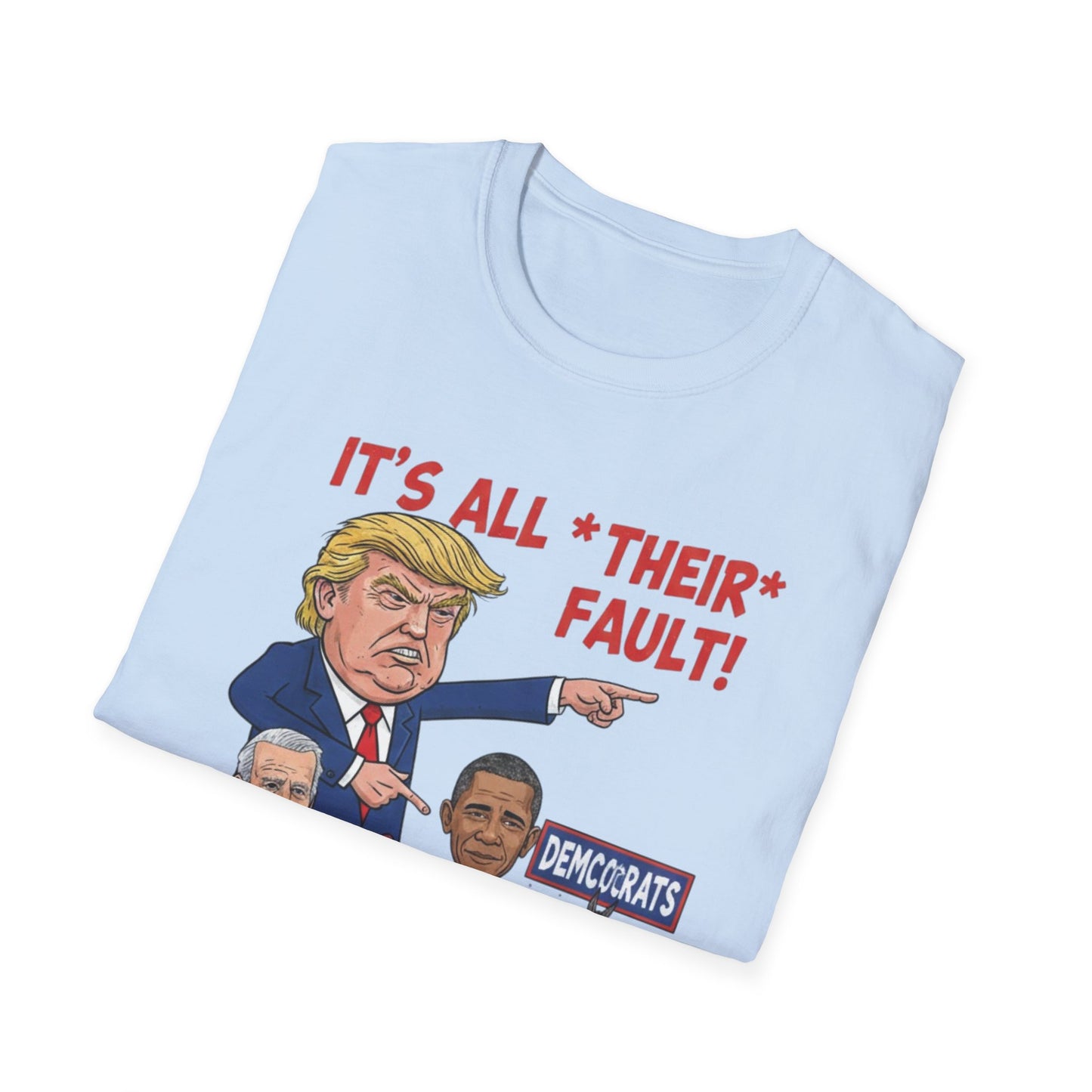 It's All Their Fault Anti-Trump T-Shirt | Satirical Political Parody Tee