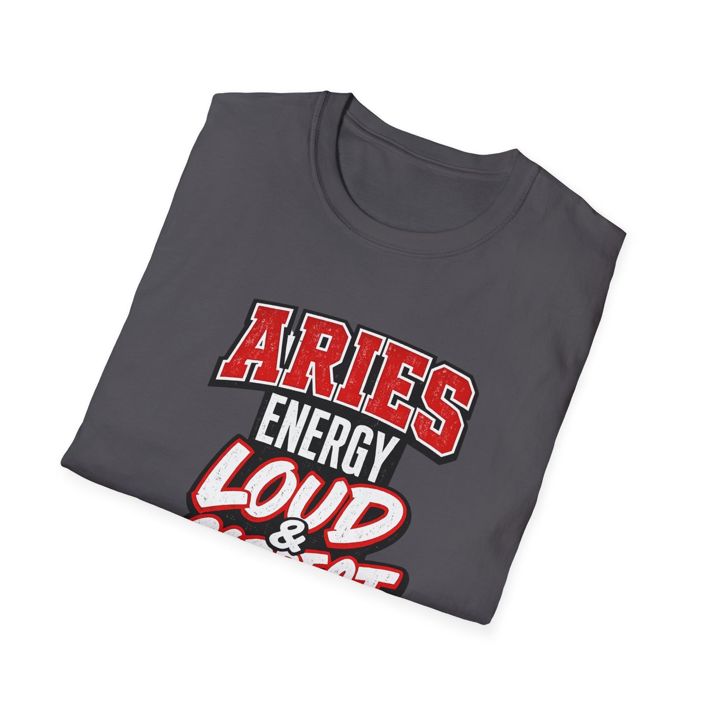 Aries Energy Loud & Correct T-Shirt – Funny Aries Zodiac Shirt, Bold Astrology Graphic Tee, Aries Birthday Gift for Men & Women