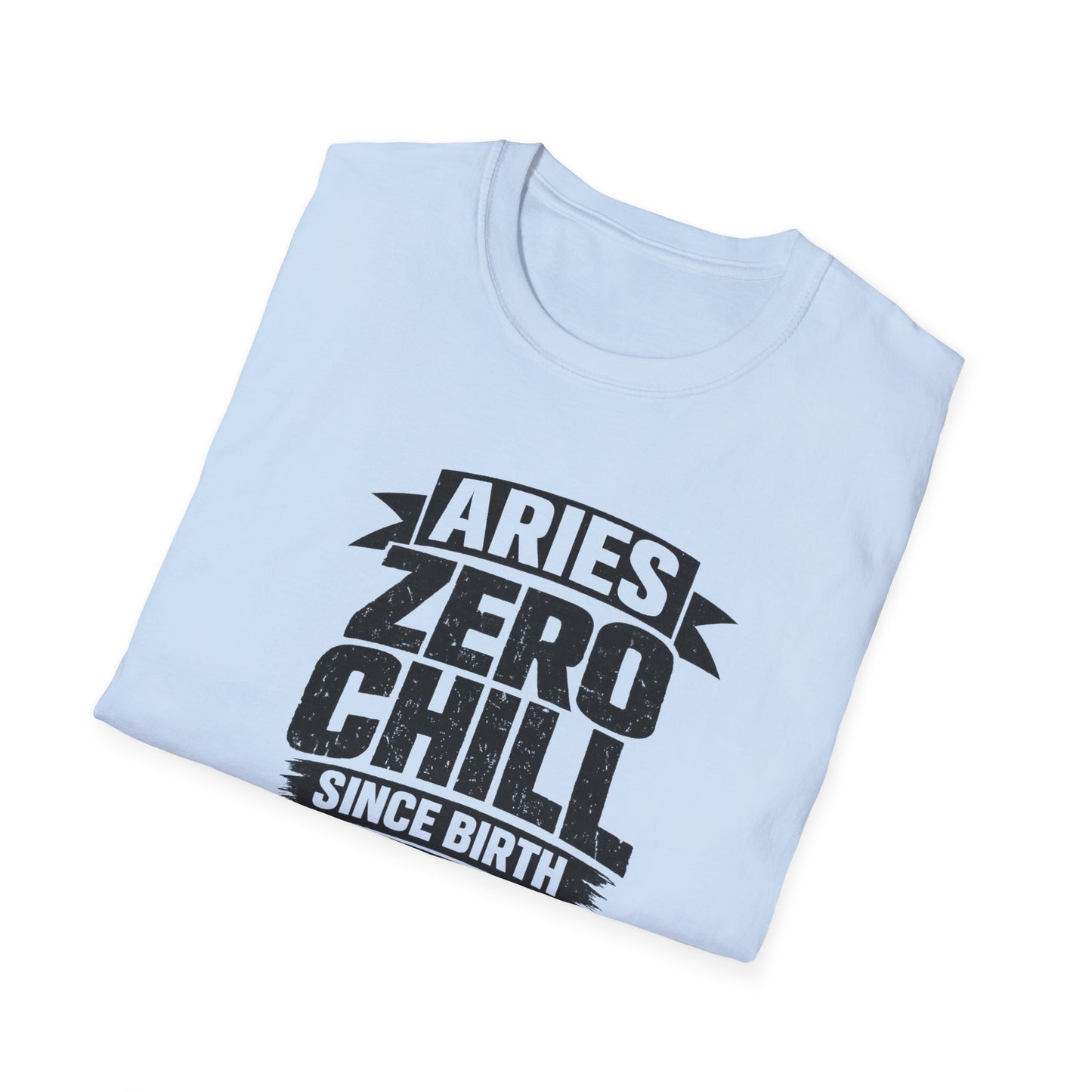 Aries Zero Chill Since Birth T-Shirt – Funny Aries Zodiac Shirt, Bold Astrology Graphic Tee, Aries Birthday Gift for Men & Women
