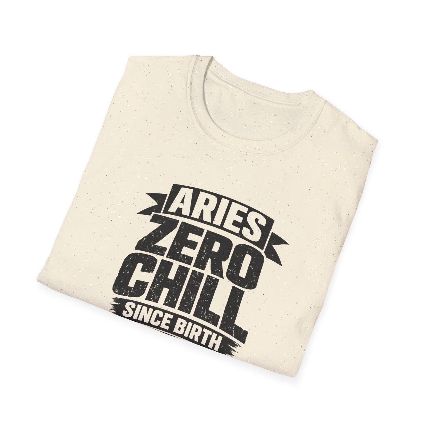 Aries Zero Chill Since Birth T-Shirt – Funny Aries Zodiac Shirt, Bold Astrology Graphic Tee, Aries Birthday Gift for Men & Women