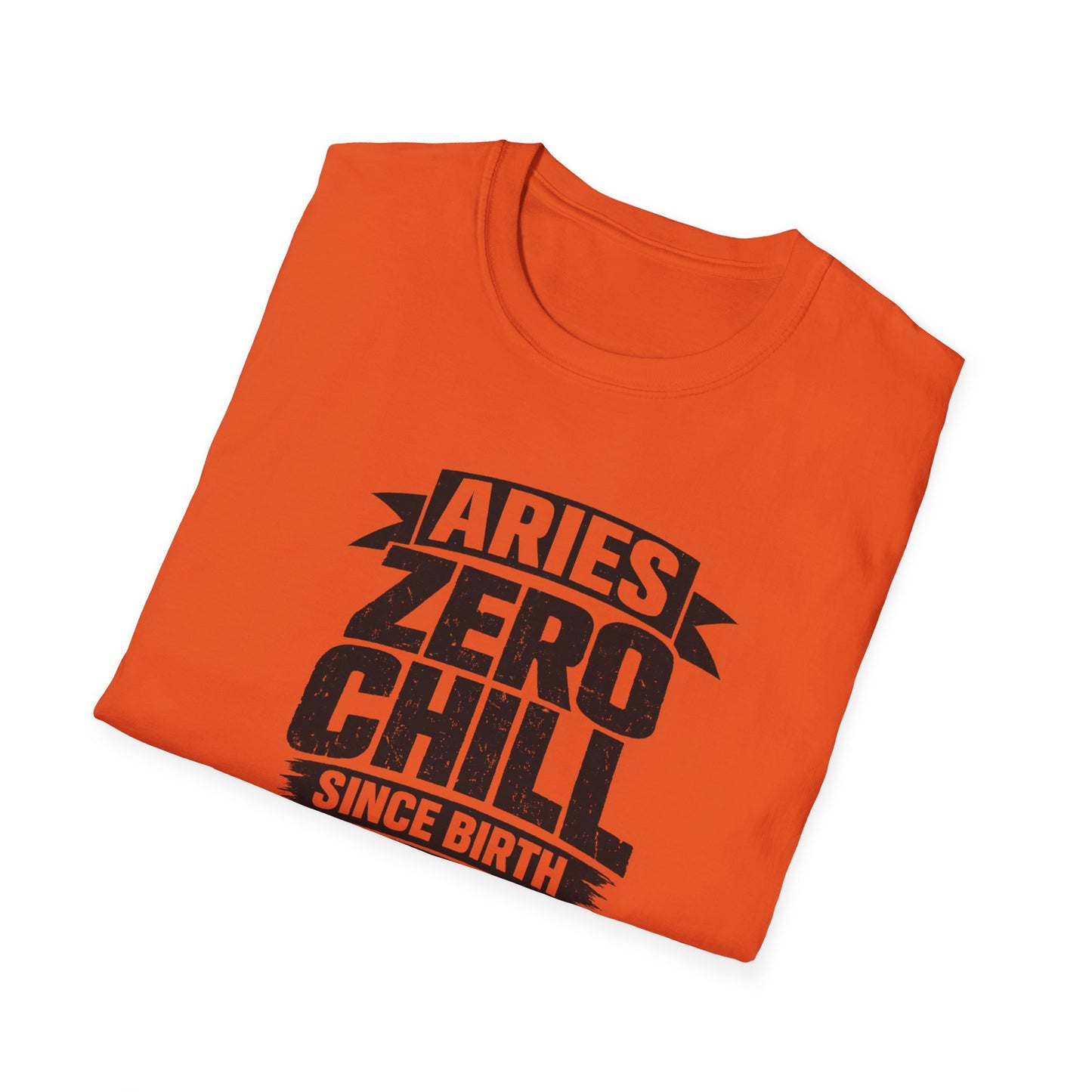 Aries Zero Chill Since Birth T-Shirt – Funny Aries Zodiac Shirt, Bold Astrology Graphic Tee, Aries Birthday Gift for Men & Women