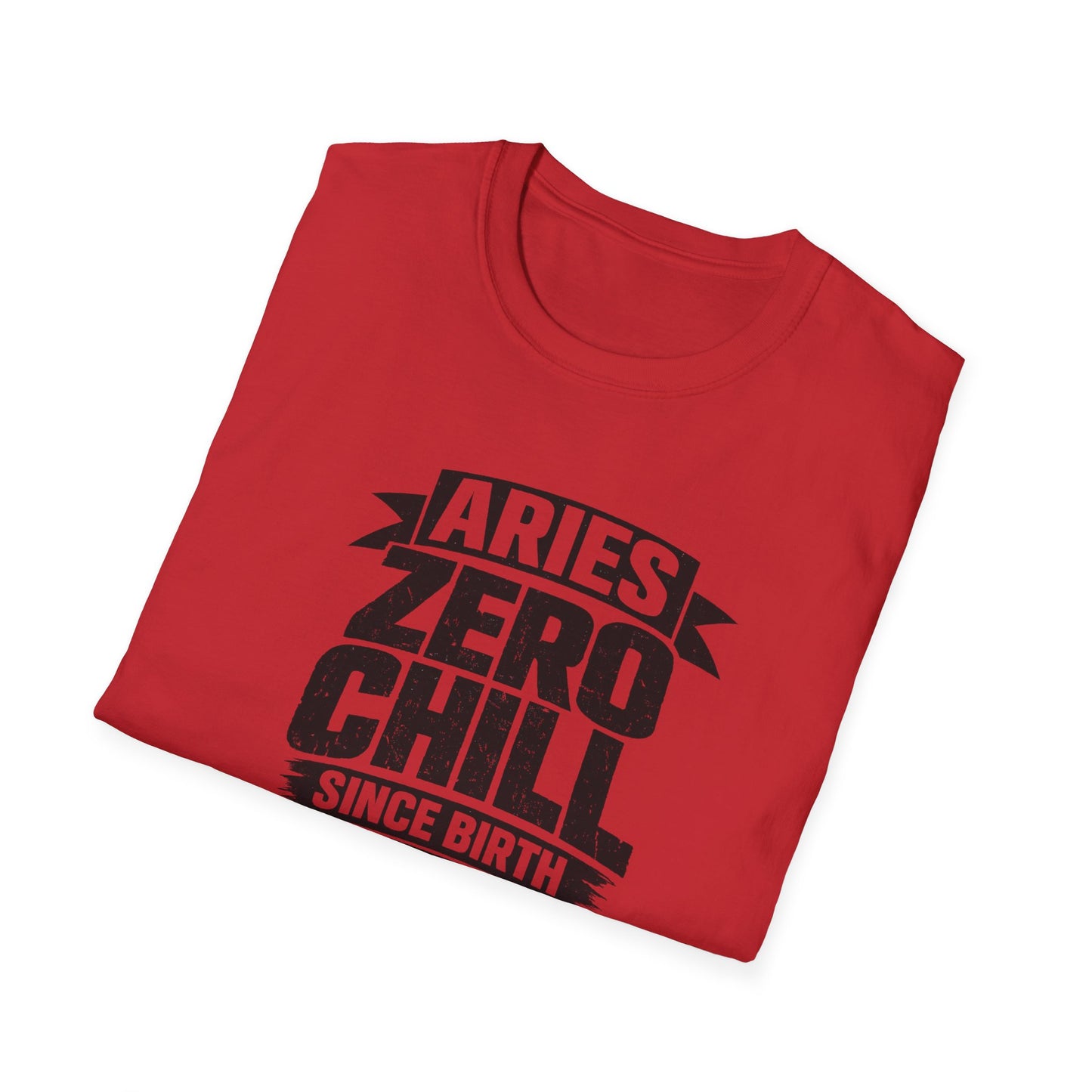Aries Zero Chill Since Birth T-Shirt – Funny Aries Zodiac Shirt, Bold Astrology Graphic Tee, Aries Birthday Gift for Men & Women