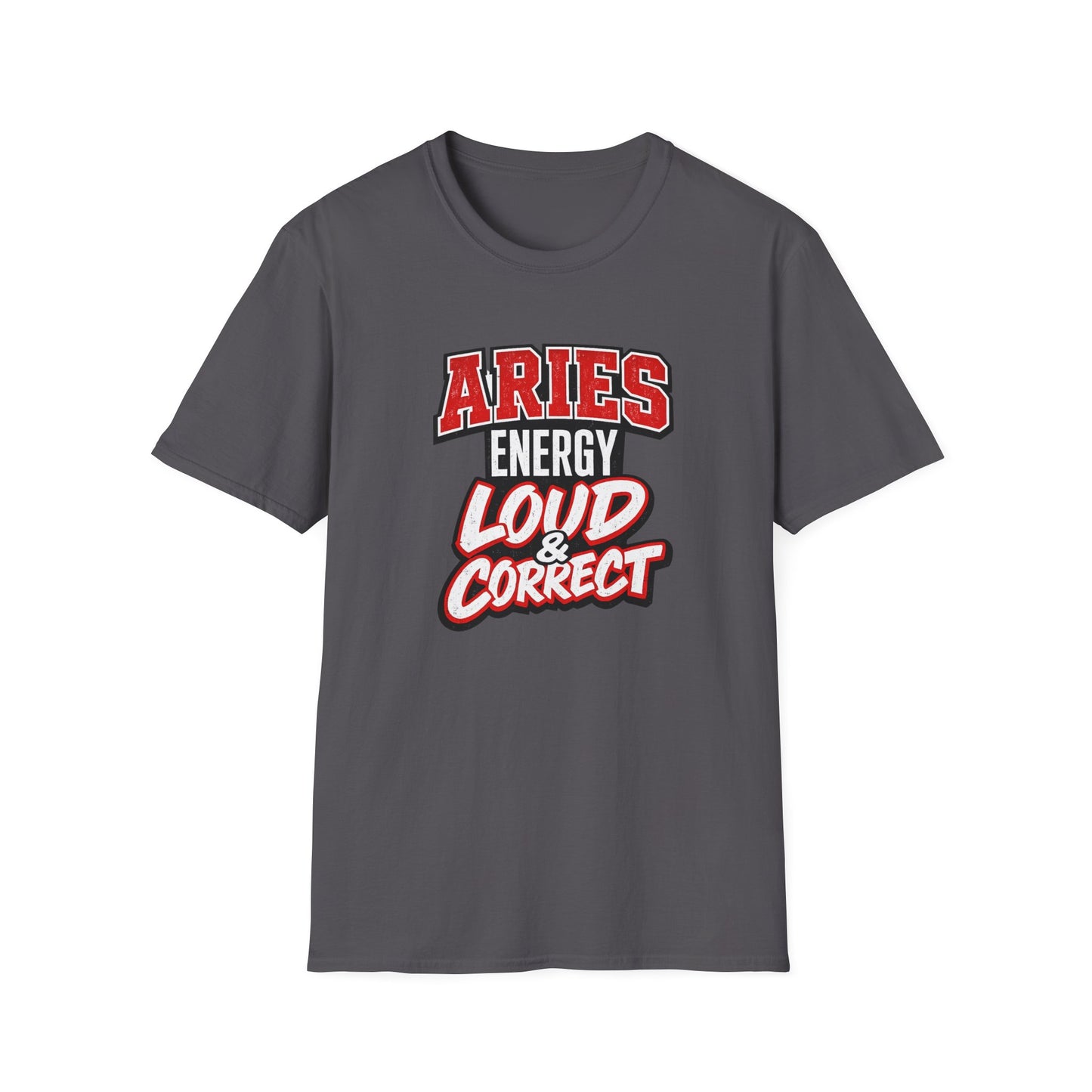 Aries Energy Loud & Correct T-Shirt – Funny Aries Zodiac Shirt, Bold Astrology Graphic Tee, Aries Birthday Gift for Men & Women