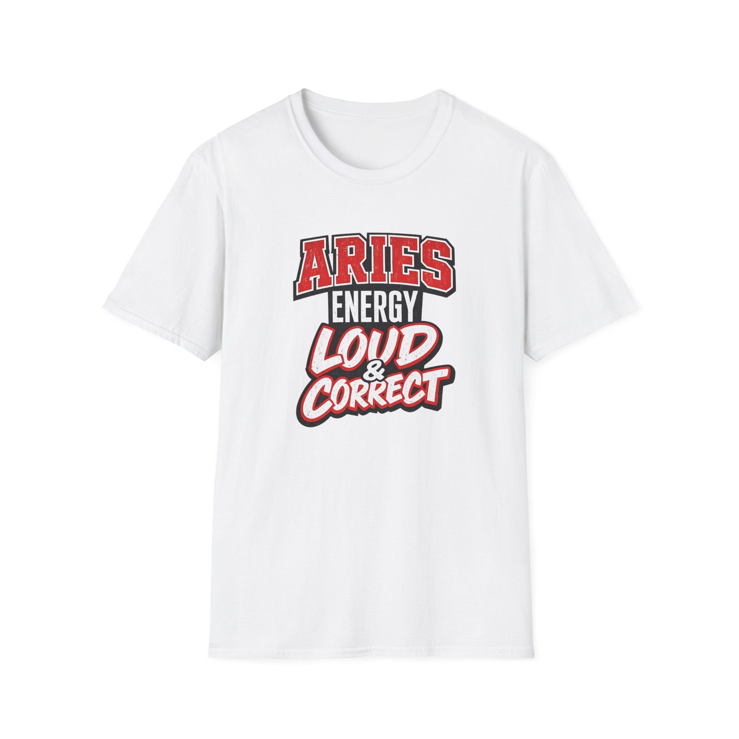 Aries Energy Loud & Correct T-Shirt – Funny Aries Zodiac Shirt, Bold Astrology Graphic Tee, Aries Birthday Gift for Men & Women