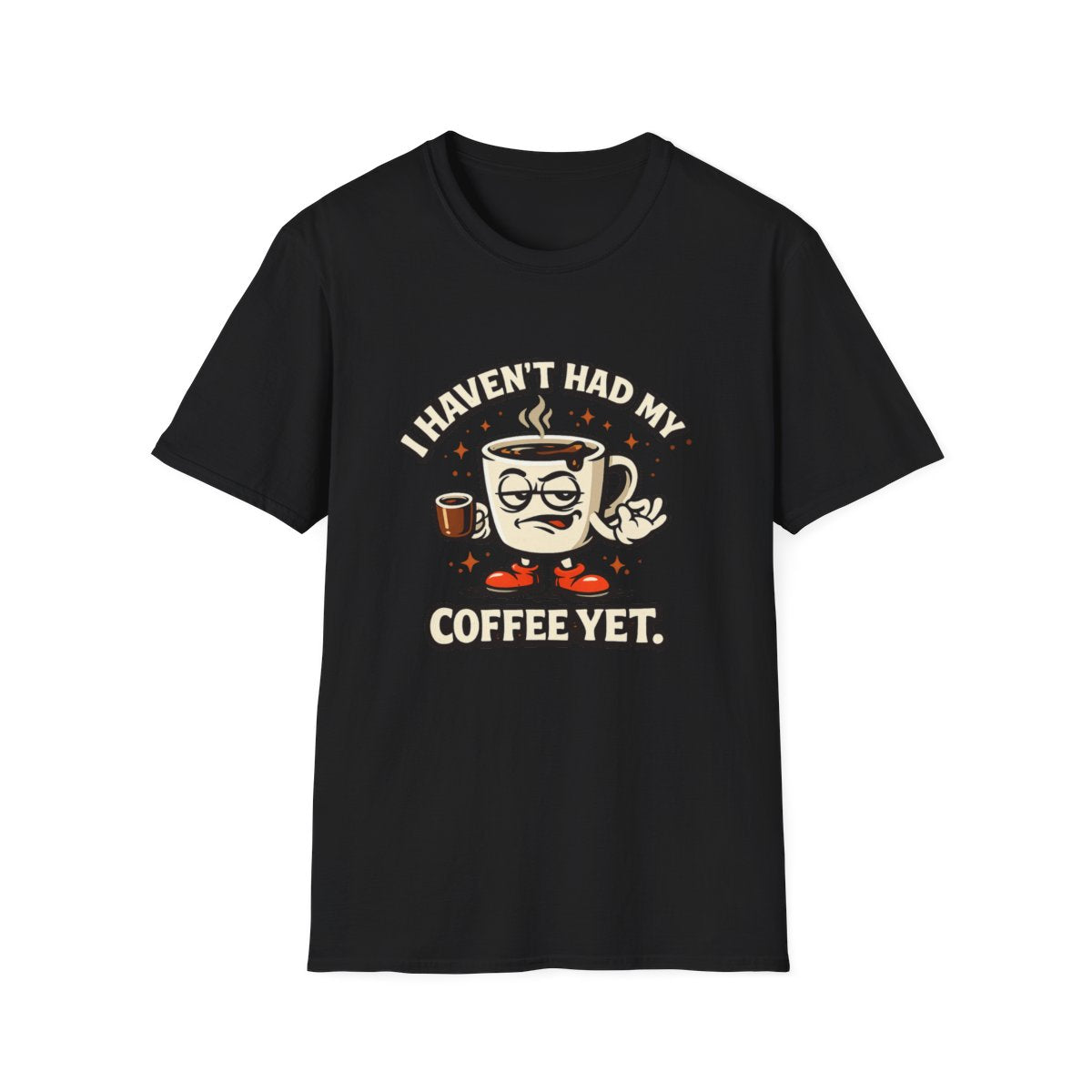 Funny Coffee T-Shirt – “I Haven’t Had My Coffee Yet” Graphic Tee – Sarcastic Morning Humor Shirt – Unisex Caffeine Lover Top